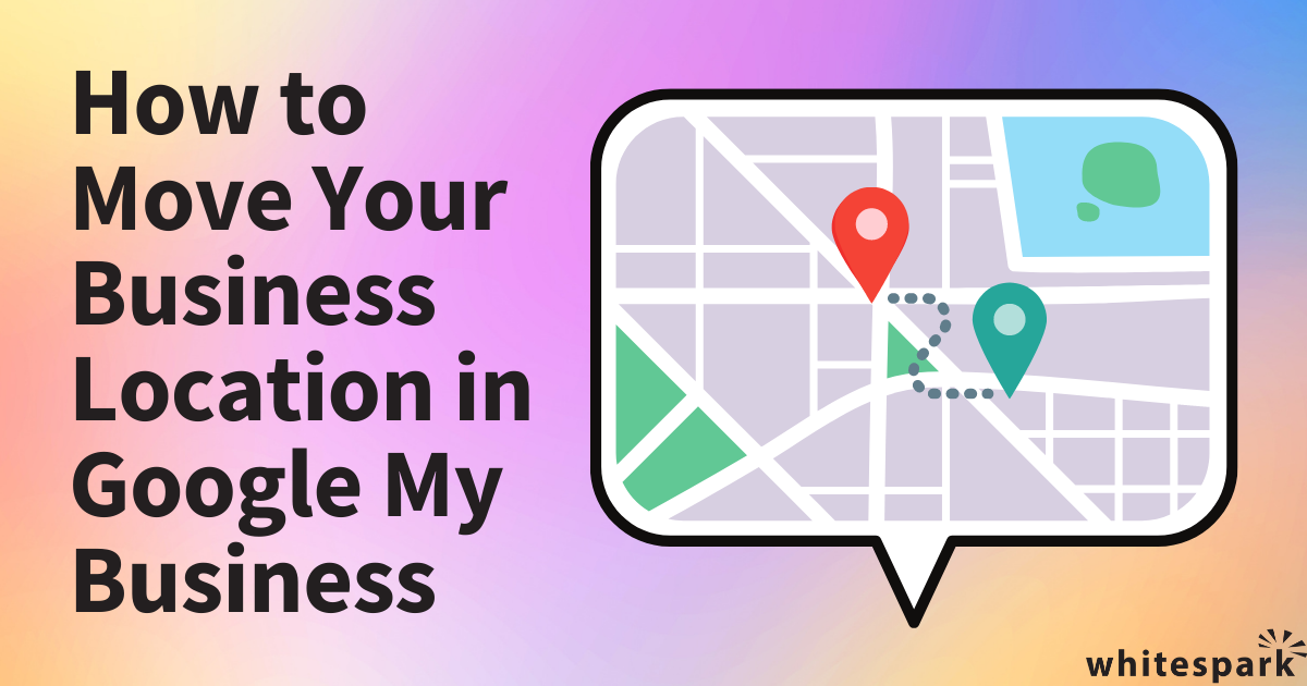 Best Practices When Moving Your Business Location - GMB Listing Edition - Whitespark