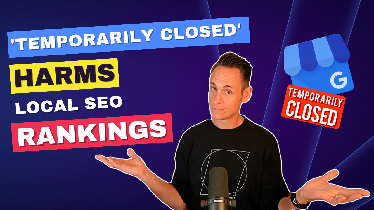 Does Setting Your Google Business Profile as “Temporarily Closed” Impact Local SEO Rankings?