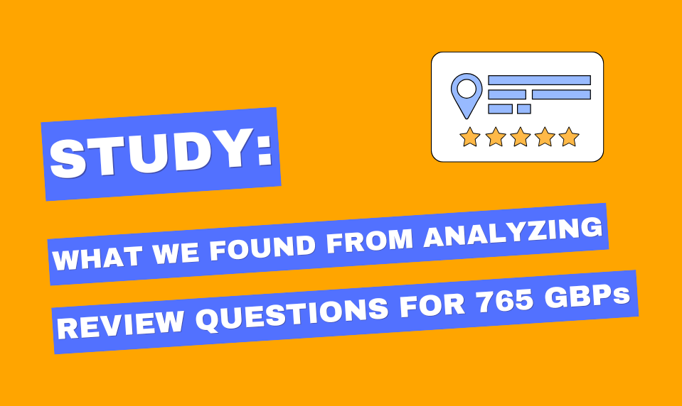 Study: Whitespark Analyzed GBP Review Questions for 765 Businesses. Here’s What We Found.